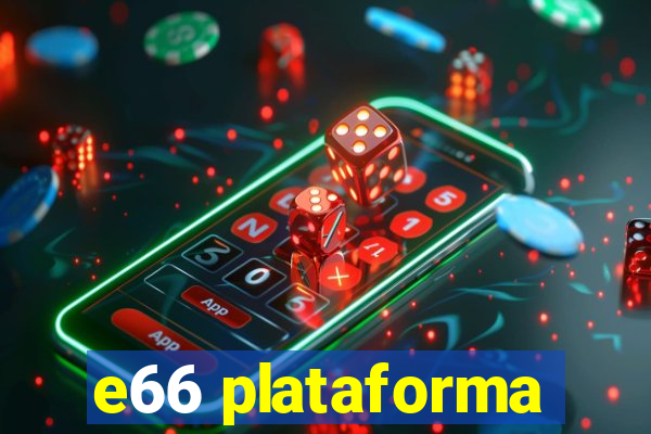 e66 plataforma